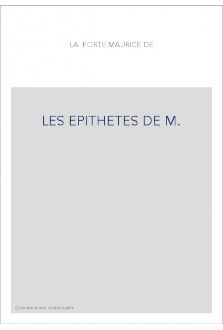 LES EPITHETES DE M. DE LA PORTE, PARISIEN. LIVRE NON SEULEMENT UTILE A CEUX QUI FONT PROFESSION DE LA POESIE