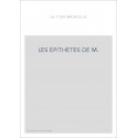 LES EPITHETES DE M. DE LA PORTE, PARISIEN. LIVRE NON SEULEMENT UTILE A CEUX QUI FONT PROFESSION DE LA POESIE