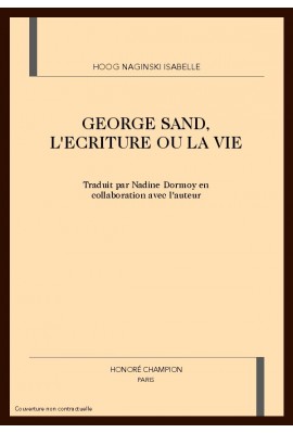 GEORGE SAND, L'ECRITURE OU LA VIE
