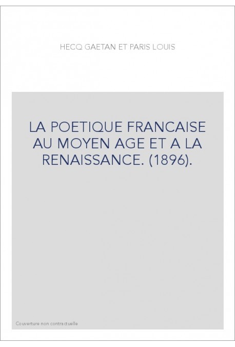 LA POETIQUE FRANCAISE AU MOYEN AGE ET A LA RENAISSANCE. (1896).