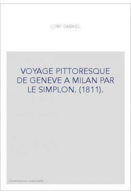 VOYAGE PITTORESQUE DE GENEVE A MILAN PAR LE SIMPLON. (1811).