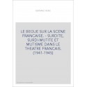 LE BEGUE SUR LA SCENE FRANCAISE. - SURDITE, SURDI-MUTITE ET MUTISME DANS LE THEATRE FRANCAIS. (1941-1945)