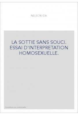 LA SOTTIE SANS SOUCI. ESSAI D'INTERPRETATION HOMOSEXUELLE.