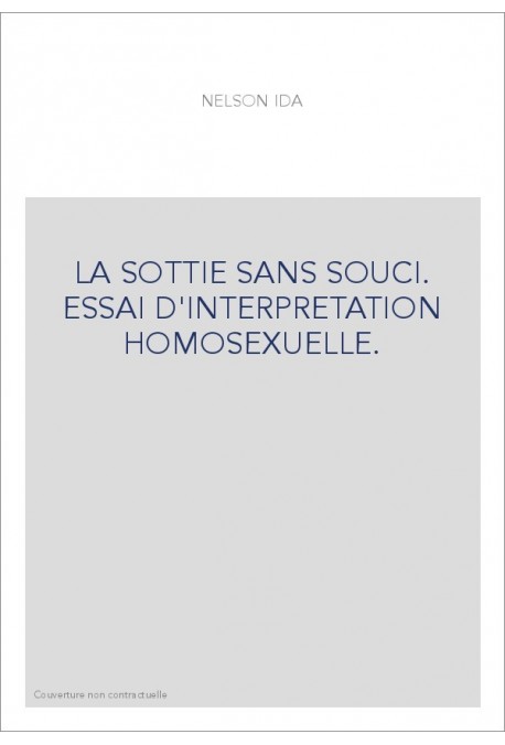 LA SOTTIE SANS SOUCI. ESSAI D'INTERPRETATION HOMOSEXUELLE.