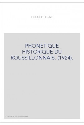 PHONETIQUE HISTORIQUE DU ROUSSILLONNAIS. (1924).