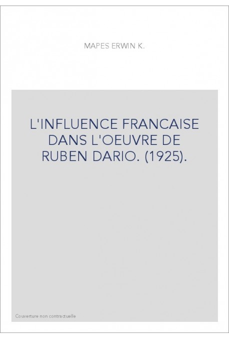 L'INFLUENCE FRANCAISE DANS L'OEUVRE DE RUBEN DARIO. (1925).