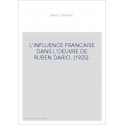 L'INFLUENCE FRANCAISE DANS L'OEUVRE DE RUBEN DARIO. (1925).