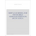 SAMTLICHE WERKE, ZUM ERSTEN MALE HERAUSGEGEBEN VON JACOK ULRICH.