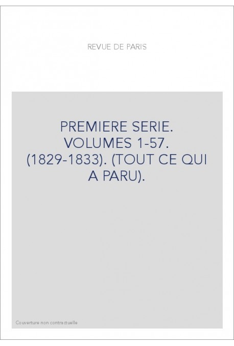 PREMIERE SERIE. VOLUMES 1-57. (1829-1833). (TOUT CE QUI A PARU).