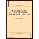 LE SECRET DANS LA LITTERATURE NARRATIVE ARTHURIENNE    (1150-1250)