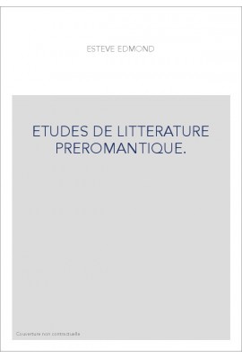 ETUDES DE LITTERATURE PREROMANTIQUE.