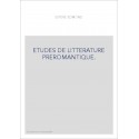 ETUDES DE LITTERATURE PREROMANTIQUE.