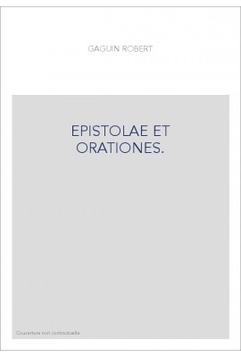 EPISTOLAE ET ORATIONES. TEXTE PUBLIé SUR LES éDITIONS ORIGINALES DE 1498,