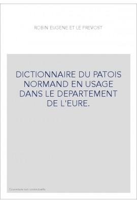 DICTIONNAIRE DU PATOIS NORMAND EN USAGE DANS LE DEPARTEMENT DE L'EURE.