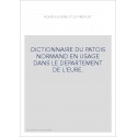 DICTIONNAIRE DU PATOIS NORMAND EN USAGE DANS LE DEPARTEMENT DE L'EURE.