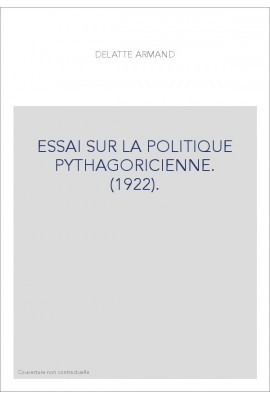 ESSAI SUR LA POLITIQUE PYTHAGORICIENNE. (1922).