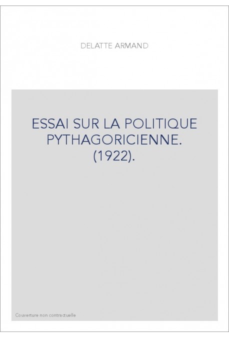 ESSAI SUR LA POLITIQUE PYTHAGORICIENNE. (1922).