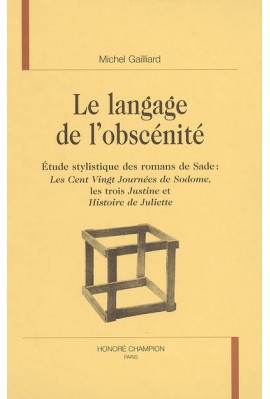 LE LANGAGE DE L'OBSCENITE. ETUDE STYLISTIQUE DES ROMANS DE D.A.F. DE SADE