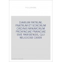 DIARIUM PATRUM, FRATRUM ET SORORUM ORDINIS MINIMORUM PROVINCIAE FRANCIAE SIVE PARISIENSIS, QUI RELIGIOSE OBIER