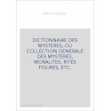 DICTIONNAIRE DES MYSTERES, OU COLLECTION GENERALE DES MYSTERES, MORALITES, RITES FIGURES, ETC.