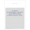 LE PATOIS BOURBONNAIS, PRECEDE D'UN SIMPLE ESSAI ETYMOLOGIQUE. (1914).