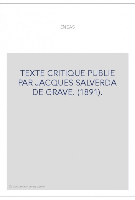 ENEAS. (1891). TEXTE CRITIQUE PUBLIE PAR JACQUES SALVERDA DE GRAVE.