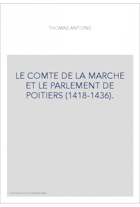 LE COMTE DE LA MARCHE ET LE PARLEMENT DE POITIERS (1418-1436).