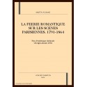 LA FEERIE ROMANTIQUE SUR LES SCENES PARISIENNES. 1791-1864