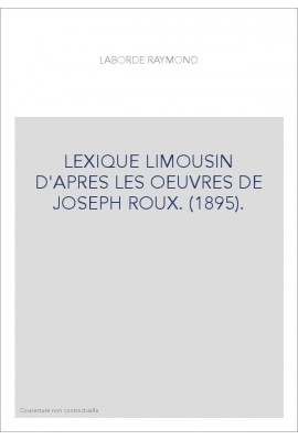 LEXIQUE LIMOUSIN D'APRES LES OEUVRES DE JOSEPH ROUX. (1895).