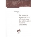 DICTIONNAIRE BIOGRAPHIQUE ET GEOGRAPHIQUE DU           NATIONALISME FRANCAIS (1880-1900)
