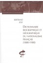 DICTIONNAIRE BIOGRAPHIQUE ET GEOGRAPHIQUE DU           NATIONALISME FRANCAIS (1880-1900)