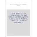 DEUX MANUSCRITS PROVENCAUX DU XIVE SIECLE, CONTENANT DES POESIES DE RAIMON DE CORNET, DE PEIRE DE LADILS ET D'