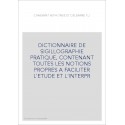 DICTIONNAIRE DE SIGILLOGRAPHIE PRATIQUE, CONTENANT TOUTES LES NOTIONS PROPRES A FACILITER L'ETUDE ET L'INTERPR