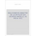 BIBLIOGRAPHIE ANNOTEE DE LA CRITIQUE SUR GEORGES BATAILLE, DE 1929 A 1975.