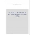 LA REACTION IDEALISTE AU THEATRE DEPUIS 1890. (1934).