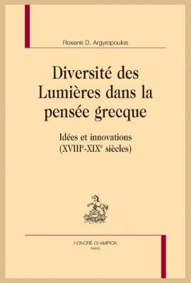 DIVERSITÉ DES LUMIÈRES DANS LA PENSÉE GRECQUE  IDÉES ET INNOVATIONS  (XVIIIE-XIXE SIÈCLES)