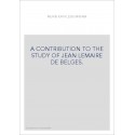 A CONTRIBUTION TO THE STUDY OF JEAN LEMAIRE DE BELGES.