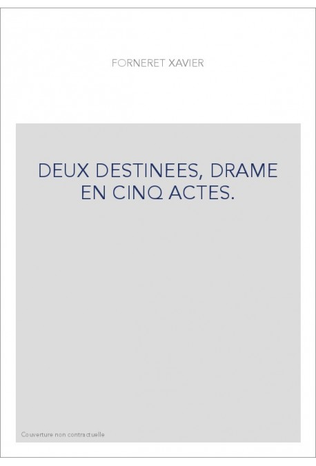 DEUX DESTINEES, DRAME EN CINQ ACTES. - VINGT-TROIS TRENTE-CINQ, COMéDIE-DRAME EN UN ACTE. - L'HOMME NOIR,