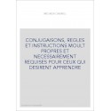 CONJUGAISONS, REGLES ET INSTRUCTIONS MOULT PROPRES ET NECESSAIREMENT REQUISES POUR CEUX QUI DESIRENT APPRENDRE