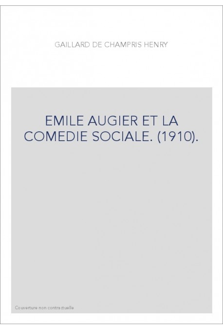 EMILE AUGIER ET LA COMEDIE SOCIALE. (1910).