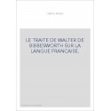 LE TRAITE DE WALTER DE BIBBESWORTH SUR LA LANGUE FRANCAISE.