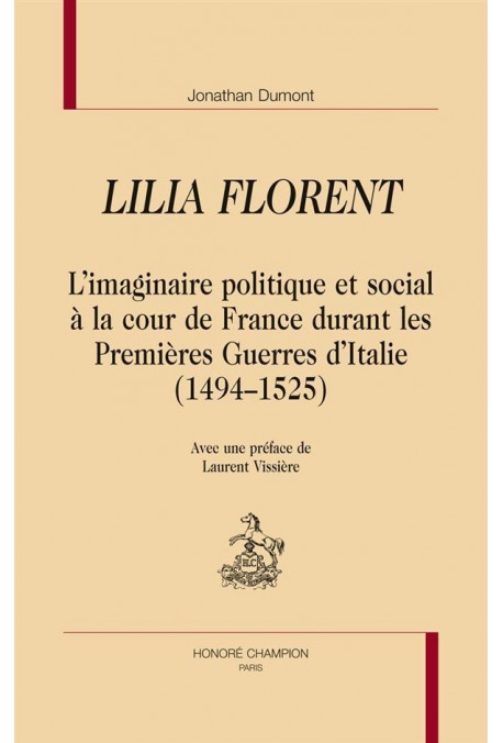 LILIA FLORENT  LIMAGINAIRE POLITIQUE ET SOCIAL À LA COUR DE FRANCE DURANT LES PREMIÈRES GUERRES DITALIE