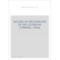 NOUVELLES RECHERCHES DE BIBLIOGRAPHIE LORRAINE. (1856).