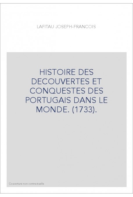 HISTOIRE DES DECOUVERTES ET CONQUESTES DES PORTUGAIS DANS LE MONDE. (1733).