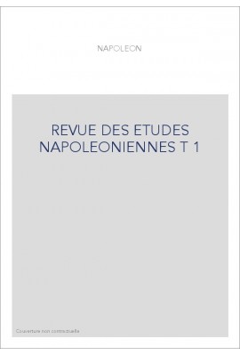 REVUE DES ETUDES NAPOLEONIENNES T 1