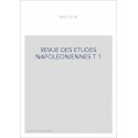 REVUE DES ETUDES NAPOLEONIENNES T 1