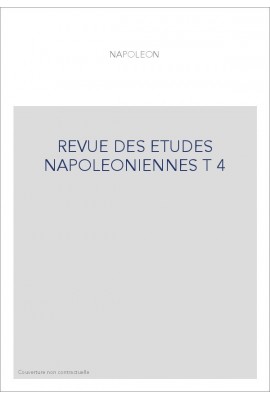 REVUE DES ETUDES NAPOLEONIENNES T 4