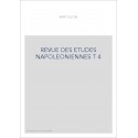 REVUE DES ETUDES NAPOLEONIENNES T 4