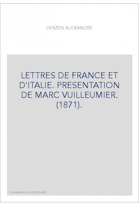 LETTRES DE FRANCE ET D'ITALIE. PRESENTATION DE MARC VUILLEUMIER. (1871).