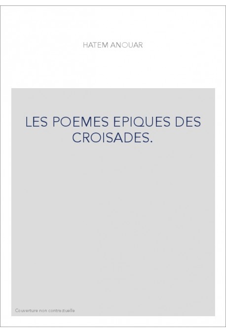 LES POEMES EPIQUES DES CROISADES.